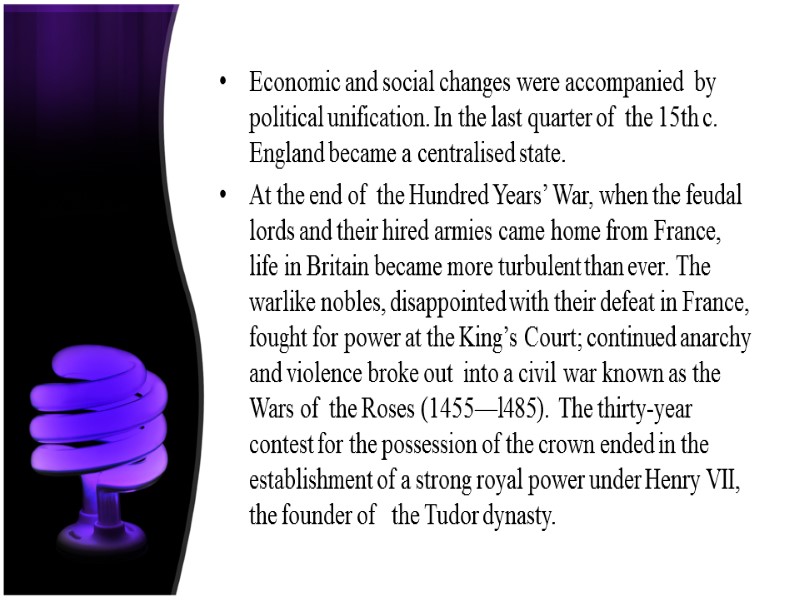 Economic and social changes were accompanied  by political unification. In the last quarter